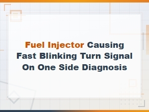 Fuel Injector Causing Fast Blinking Turn Signal Diagnosis