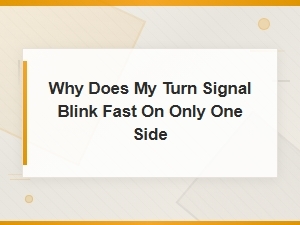 Why Does My Turn Signal Blink Fast on One Side? Common Causes and Fixes