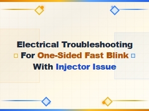 One-Sided Fast Blink and Injector Wiring Issue